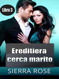 Title: Ereditiera cerca marito - Libro 3, Author: Sierra Rose