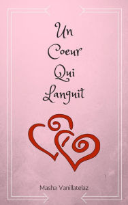 Title: Un Coeur Qui Languit, Author: Masha Vanillatelaz