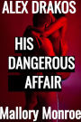 Alex Drakos 4: His Dangerous Affair (The Alex Drakos Interracial Romance series, #4)