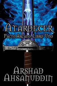 Title: Atardecer (Pacto Arcano), Author: Arshad Ahsanuddin
