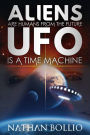 Aliens are Humans from the Future, UFO is a Time Machine