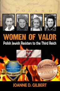 Title: Women of Valor: Polish Jewish Resisters to the Third Reich, Author: Joanne D. Gilbert