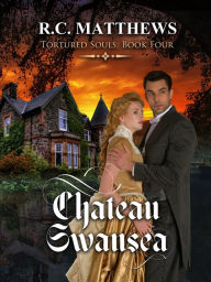 Title: Chateau Swansea (Tortured Souls, #4), Author: R.C. Matthews