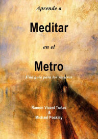 Title: Aprende a Meditar en el Metro, Author: Michael Pockley