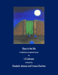 Title: Days in the Life, Author: L.R. Johnson