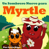 Title: Un Sombrero Nuevo para Myrtle (Libros para ninos en español [Children's Books in Spanish)), Author: leela hope