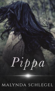 Title: Pippa, Author: Malynda Schlegel