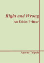 Right and Wrong: An Ethics Primer