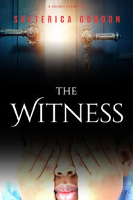 Title: The Witness, Author: Sheterica Gordon