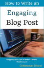 How to Write an Engaging Blog Post: Blogging Quick Tips to Write a Content Readers Love
