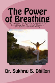 Title: The Power of Breathing (Health & Spiritual Series), Author: Dr. Sukhraj S. Dhillon