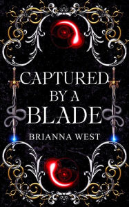 Title: Captured by a Blade, Author: Brianna West