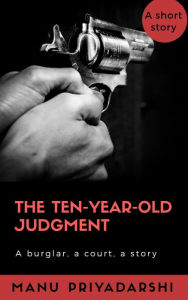 Title: The Ten-Year-Old Judgment, Author: Manu Priyadarshi