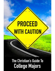 Title: Proceed With Caution: The Christians Guide to College Majors, Author: Ellen Pope