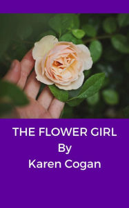 Title: The Flower Girl, Author: Karen Cogan