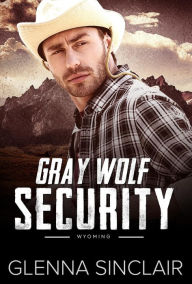 Title: Gray Wolf Security Wyoming: Complete Series, Author: Glenna Sinclair