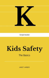 Title: Kids Safety: The Basics, Author: Janet Amber
