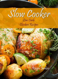 Title: Slow Cooker Low Carb Chicken Recipes, Author: Recipe Junkies