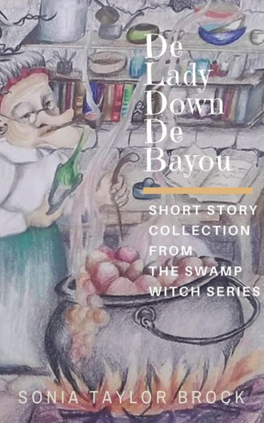 De Lady Down De Bayou (The Swamp Witch Series, #3)