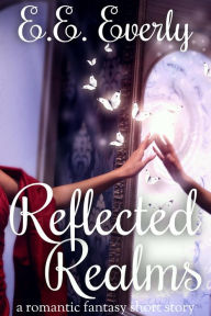 Title: Reflected Realms, Author: E.E. Everly