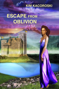 Title: Escape From Oblivion (Oblivion Series, #1), Author: Kim Kacoroski