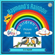 Title: Raymond's Rainbow. Children's Picture Book.., Author: S C Hamill