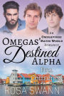 Omegas' Destined Alpha [Full Collection]: An Omegaverse Mates World Romance