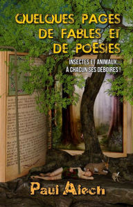 Title: Quelques pages... de fables et de poésies, Author: Paul Alech