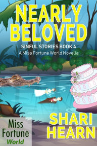 Title: Nearly Beloved (Miss Fortune World: Sinful Stories, #4), Author: Shari Hearn