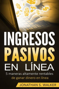 Title: Ingresos pasivos, Author: Jonathan S. Walker