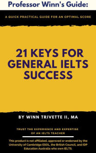 Title: 21 Keys for General IELTS Success, Author: Winn Trivette II