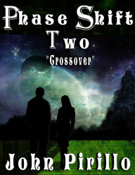 Title: PhaseShift Two: Crossover, Author: John Pirillo