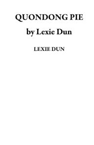 Title: QUONDONG PIE by Lexie Dun, Author: LEXIE