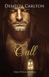 Title: Call: Pied Piper Retold (Romance a Medieval Fairytale series, #21), Author: Demelza Carlton