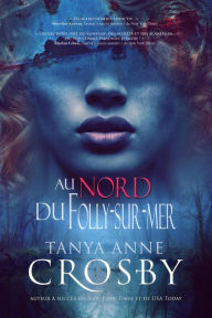 Title: Au nord de Folly-sur-mer (Mystère des sours Aldridge, #1), Author: Tanya Anne Crosby