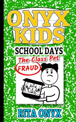 The Class Pet Fraud Onyx Kids School Days 2 By Rita Onyx Nook Book Ebook Barnes Noble