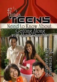 Title: 47 1/2 Things Teens Need to Know About Getting Along with Their Parents, Author: DrStem Sithembile Mahlatini