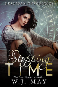 Title: Stopping Time (Kerrigan Chronicles, #1), Author: W.J. May