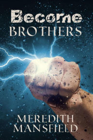 Title: Become: Brothers, Author: Meredith Mansfield