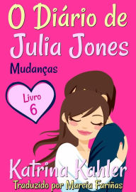 Title: O Diário de Julia Jones - Livro 6 - Mudanças, Author: Katrina Kahler