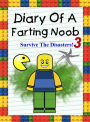 Diary Of A Farting Noob 3: Survive The Disasters! (Nooby, #3)