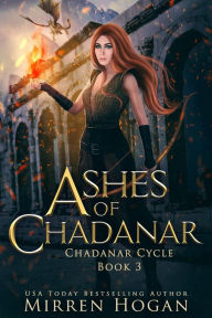 Title: Ashes of Chadanar (The Chadanar Cycle, #3), Author: Mirren Hogan