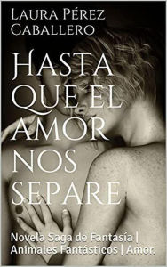 Title: Hasta que el amor nos separe (Serie El ronroneo del puma, #1), Author: Laura Pérez Caballero