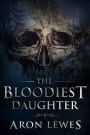 The Bloodiest Daughter (The Black Knight Chronicles, #3)