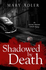 Title: Shadowed by Death (An Oliver Wright WWII Mystery, #2), Author: Mary Adler