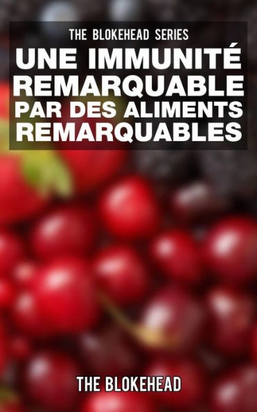Une Immunité Remarquable par des Aliments Remarquables (The Blokehead)