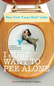 Title: I Just Want to PEE Alone, Author: Jen Mann