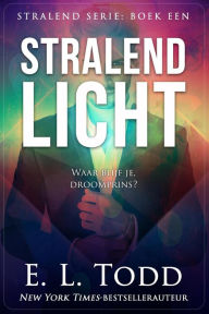 Title: Stralend licht, Author: E. L. Todd