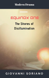 Title: Equinox One - The Shores of Disillumination (Equinox Trilogy, #1), Author: giovanni soriano