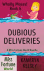 Dubious Deliveries (Miss Fortune World: Wholly Moses!, #6)